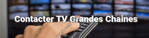 Contacter TV Grandes Chaines