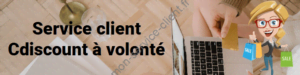 service client Cdiscount à volonté