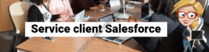 Service client Salesforce