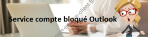 Service compte bloqué Outlook