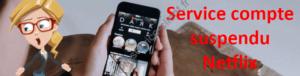Service compte suspendu Netflix