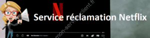 Service réclamation Netflix
