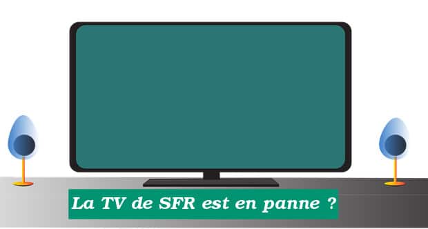 Pannes avec la TV de SFR